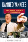 Damned Yankees : Chaos, Confusion, and Craziness in the Steinbrenner Era - Book
