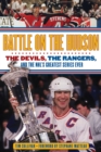 Battle on the Hudson : The Devils, the Rangers, and the NHL's Greatest Series Ever - Book