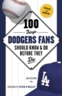 100 Things Dodgers Fans Should Know & Do Before They Die - Book