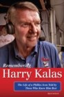 Remembering Harry Kalas : The Life of a Phillies Icon Told by Those Who Knew Him Best - Book