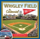 Wrigley Field: The Centennial : 100 Years at the Friendly Confines - Book