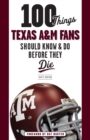 100 Things Texas A&M Fans Should Know & Do Before They Die - Book