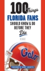 100 Things Florida Fans Should Know & Do Before They Die - Book
