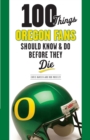 100 Things Oregon Fans Should Know & Do Before They Die - Book