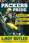 Packers Pride : Green Bay Greats Share Their Favorite Memories - Book