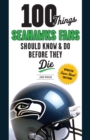 100 Things Seahawks Fans Should Know & Do Before They Die - Book