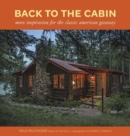 Back to the Cabin: More Inspiration for the Classic American Getaway - Book