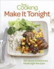 Make it Tonight : 150 Quick & Delicious Weeknight Meals - Book