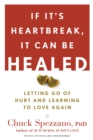 If It's Heartbreak, It Can Be Healed : Letting Go of Hurt and Learning to Love Again - Book
