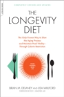The Longevity Diet : The Only Proven Way to Slow the Aging Process and Maintain Peak Vitality--Through Calorie Restriction - Book