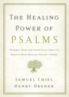 The Healing Power of Psalms : Renewal, Hope and Acceptance from the World's Most Beloved Ancient Verses - Book