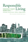 Responsible Living : Explorations in Applied Buddhist Ethics-Animals, Environment, GMOs, Digital Media - Book