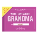 Knock Knock What I Love about Grandma Book Fill in the Love Fill-in-the-Blank Book & Gift Journal - Book