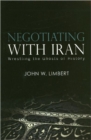 Negotiating with Iran : Wrestling the Ghosts of History - Book
