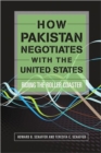 How Pakistan Negotiates with the United States : Riding the Rollercoaster - Book