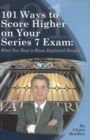 101 Ways to Score Higher on Your Series 7 Exam : What You Need to Know Explained Simply - Book