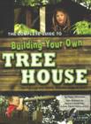 Complete Guide to Building Your Own Tree House : For Parents & Adults Who Are Kids at Heart - Book