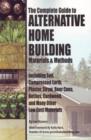 Complete Guide to Alternative Home Building Materials & Methods : Including Sod, Compressed Earth, Plaster Straw, Beer Cans Cordwood & Many Other Low Cost Materials - Book