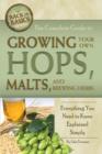 Complete Guide to Growing Your Own Hops, Malts & Brewing Herbs : Everything You Need to Know Explained Simply - Book