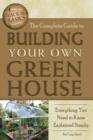 Complete Guide to Building Your Own Greenhouse : Everything You Need to Know Explained Simply - Book