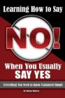 Learning How to Say No When You Usually Say Yes : Everything You Need to Know Explained Simply - Book