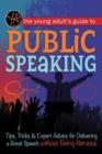 Young Adult's Guide to Public Speaking : Tips, Tricks & Expert Advice for Delivering a Great Speech without Being Nervous - Book