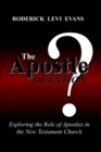 The Apostle Question : Exploring The Role Of Apostles In The New Testament Church - Book