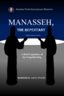 Manasseh, the Repentant : A Brief Expository of the Forgetful King - Book