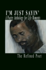 I'm Just Sayin' : A Poetry Anthology for Life Moments - Book