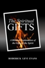 The Spiritual Gifts : A Biblical Explanation of the Gifts of the Spirit - Book