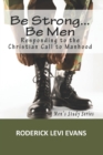 Be Strong... Be Men : Responding to the Christian Call to Manhood - Book