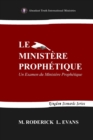 Le Ministere Prophetique : Un Examen du Ministere Prophetique - Book