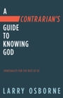 Contrarian's Guide to Knowing God - eBook