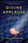 Divine Applause : Secrets and Rewards of Walking with an Invisible God - Book
