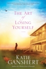 The Art of Losing Yourself : A Novel - Book
