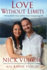 Love Without Limits : A Remarkable Story of True Love Conquering All - Book