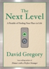 The Next Level : A Parable of Finding Your Place in Life - Book