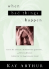 When Bad Things Happen : God Is Big Enough to Handle Your Questions . . . and Strong Enough to Deliver You from Pain and Doubt - Book