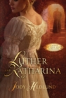Luther and Katharina : A Novel of Love and Rebellion - Book