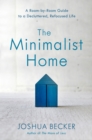 The Minimalist Home: A Room-By-Room Guide to a Decluttered, Refocused Life - Book
