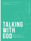 Talking with God: What to Say When you Don't Know How to Pray - Book