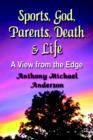 Sports, God, Parents, Death & Life-A View from the Edge - Book