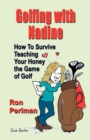 Golfing with Nadine : How to Survive Teaching Your Honey the Game of Golf - Book