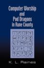 Computer Worship & Pod Dragons In Rune County - Book