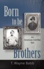 Born to be Brothers : An American Civil War Epic - Book