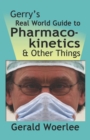 Gerry's Real World Guide to Pharmacokinetics & Other Things - Book