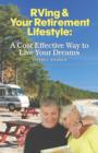 RVing & Your Retirement Lifestyle : A Cost Effective Way to Live Your Dreams - Book