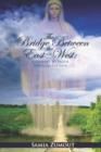 THE Bridge Between the East and West : A Journey to Truth Through His Love - Book