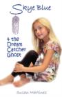 Skye Blue & the Dream Catcher Ghost : Skye Blue Mystical Adventures Series - Book 2 - Book