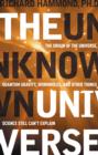 The Unknown Universe : The Origin of the Universe, Quantum Gravity, Wormholes, and Other Things Science Still Can't Explain - Book